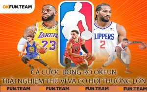 Cá cược bóng rổ OKFUN Trải nghiệm thú vị và cơ hội thưởng lớn