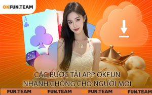 Các bước tải app OKFUN nhanh chóng cho người mới