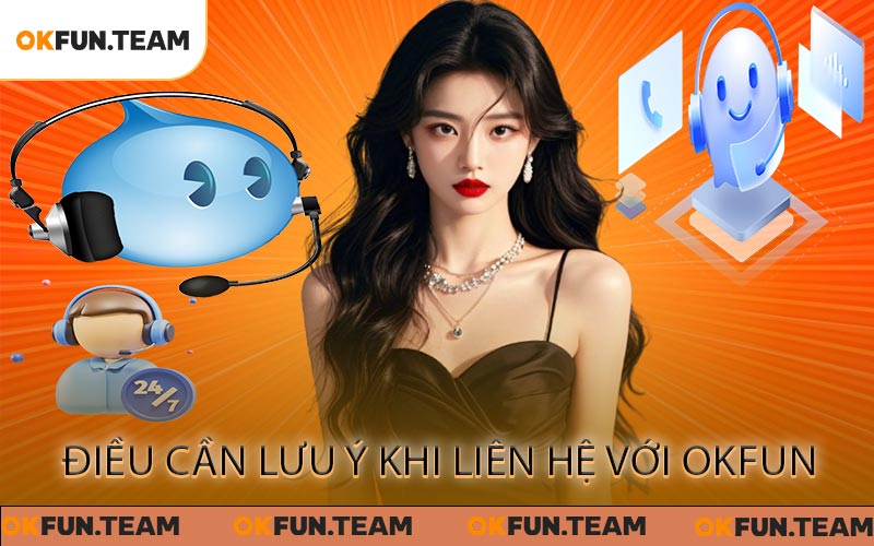 Điều cần lưu ý khi liên hệ với OKFUN