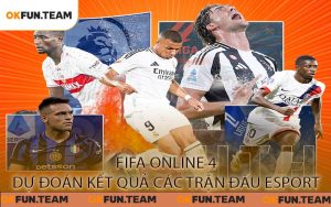 FIFA Online 4 Dự đoán kết quả các trận đấu esport