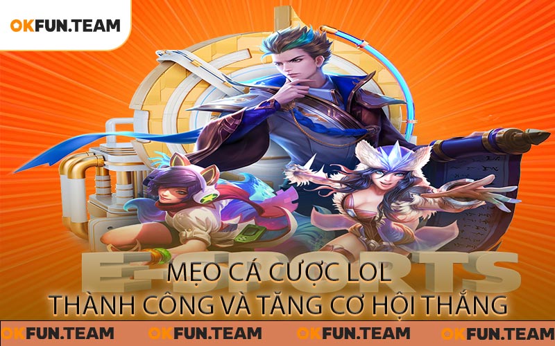 Mẹo Cá Cược LoL Thành Công Và Tăng Cơ Hội Thắng