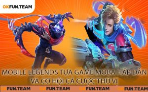 Mobile legends: Tựa game moba hấp dẫn và cơ hội cá cược thú vị