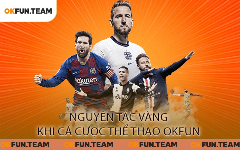 Nguyên tắc vàng khi cá cược thể thao OKFUN