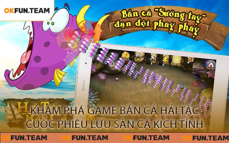 Khám Phá Game Bắn Cá Hải Tặc Cuộc Phiêu Lưu Săn Cá Kịch Tính