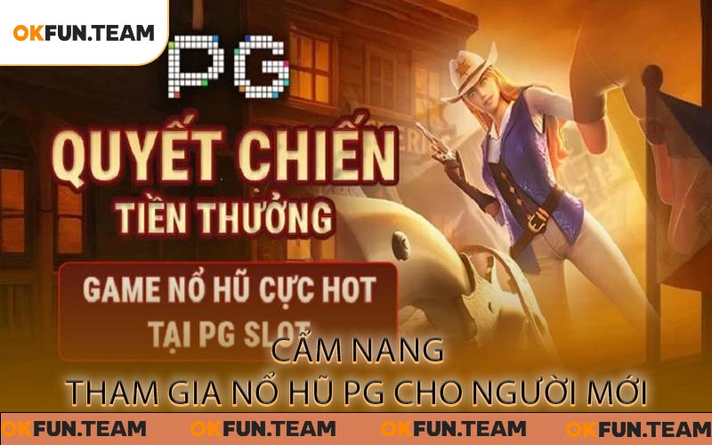 Cẩm Nang Tham Gia Nổ Hũ PG Cho Người Mới