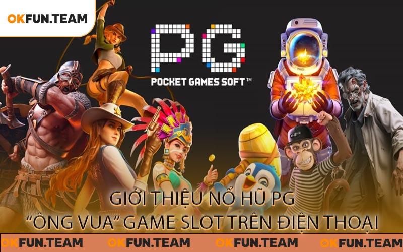 Giới Thiệu Nổ Hũ PG “Ông Vua” Game Slot Trên Điện Thoại