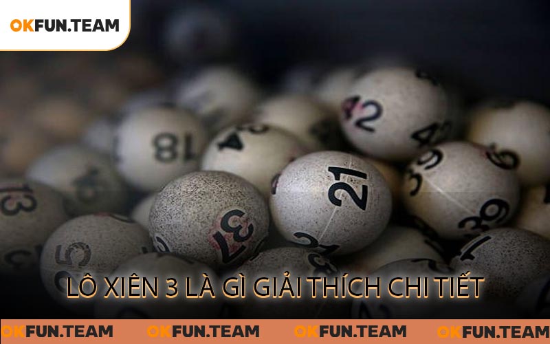 Lô Xiên 3 Là Gì Giải Thích Chi Tiết